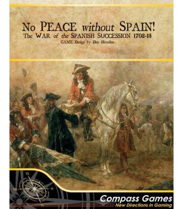 No Peace Without Spain! The War of Spanish Succession 1702-1713