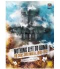 Nothing Left to Bomb: The Skies over Malta, 1940-1942 (Inglés) Nothing Left to Bomb: The Skies over Malta, 1940-1942 (Inglés)