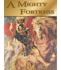 A Mighty Fortress A Mighty Fortress