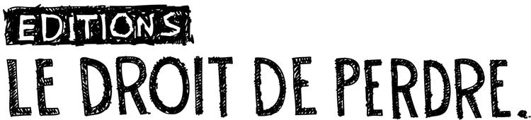 Editions Le Droit de Perdre